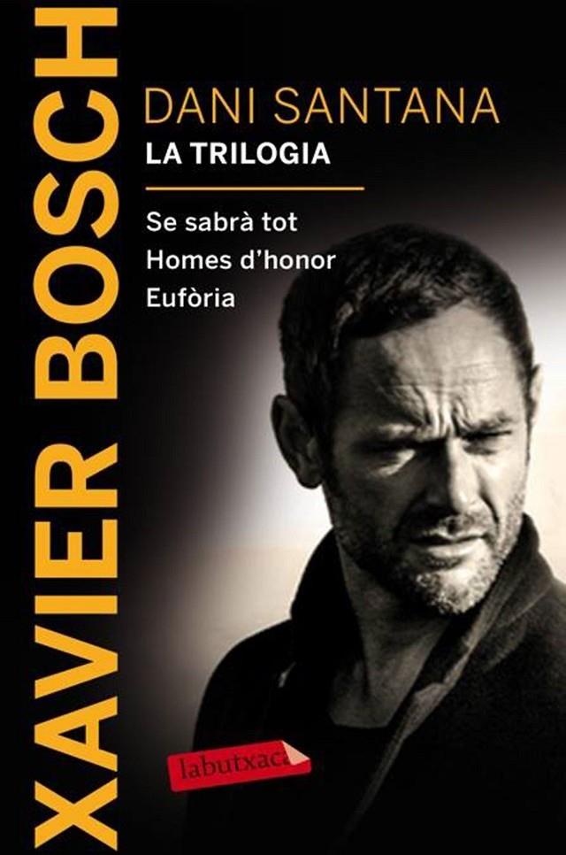 DANI SANTANA LA TRILOGIA  SE SABRA TOT-HOMES D'HONOR-EUFORIA | 9788416600380 | XAVIER BOSCH