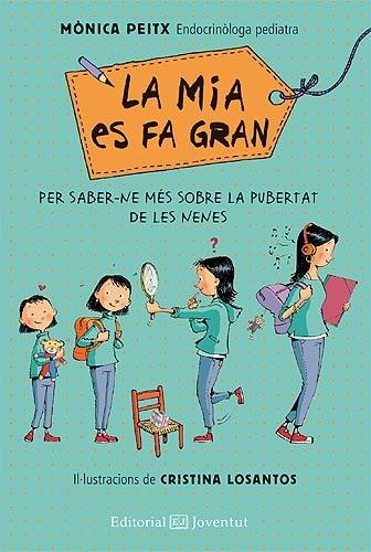 LA MIA ES FA GRAN PER SABER MES SOBRE LA PUBERTAT DE LES NEN | 9788426143570 | MONICA PEITX - CRISTINA LOSANTOS