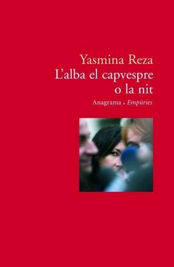 L'ALBA EL CAPVESPRE O LA NIT | 9788497872829 | YASMINA REZA