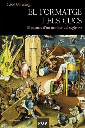 EL FORMATGE I ELS CUCS. EL COSMOS D UN MOLINER DEL SEGLE XVI | 9788437061719 | CARLO GINZBURG