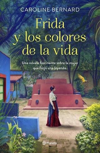 FRIDA Y LOS COLORES DE LA VIDA | 9788408241249 | CAROLINE BERNARD