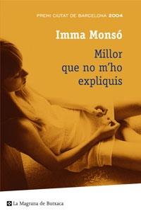 MILLOR QUE NO M HO EXPLIQUIS | 9788498672329 | IMMA MONSÓ