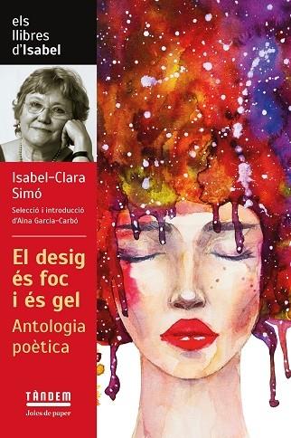 EL DESIG ES FOC I ES GEL   ANTOLOGIA POETICA | 9788417588601 | ISABEL CLARA SIMO