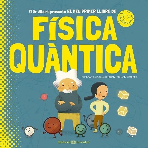 EL MEU PRIMER LLIBRE DE FISICA QUANTICA | 9788426144799 | SHEDDAD KAID-SALAH FERRON / EDUARD ALTARRIBA