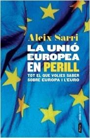 LA UNIO EUROPEA EN PERILL | 9788498093049 | ALEIX SARRI