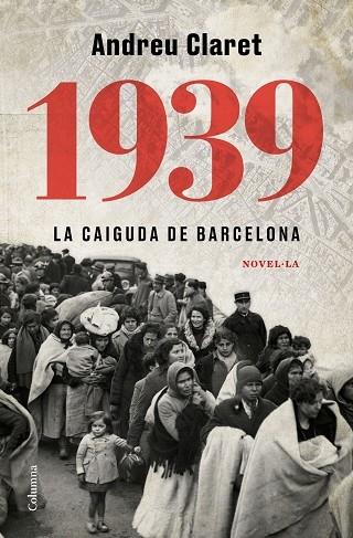 1939  LA CAIGUDA DE BARCELONA | 9788466427623 | ANDREU CLARET