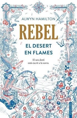 REBEL EL DESERT EN FLAMES | 9788416716050 | ALWYN HAMILTON