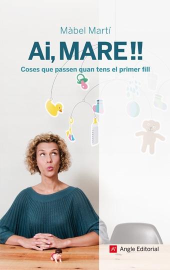 AI, MARE!! COSES QUE ET PASSEN QUAN TENS EL PRIMER FILL | 9788492758135 | MÀBEL MARTÍ