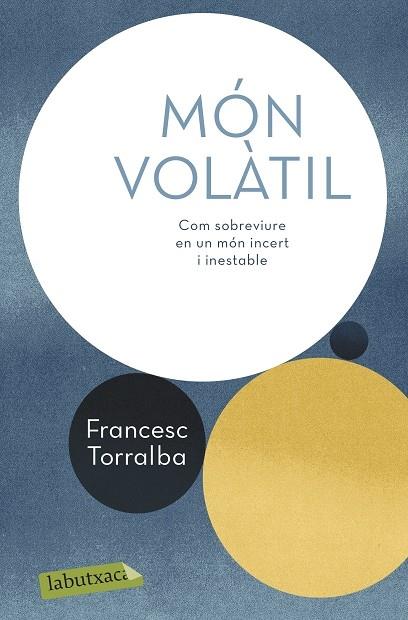 MON VOLATIL  COM SOBREVIURE EN UN MON INCERT I INESTABLE | 9788417423247 | FRANCESC TORRALBA