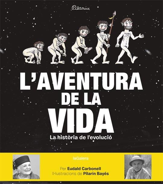 L'AVENTURA DE LA VIDA  LA HISTORIA DE L'EVOLUCIO | 9788424656874 | EUDALD CARBONELL / PILARIN BAYES