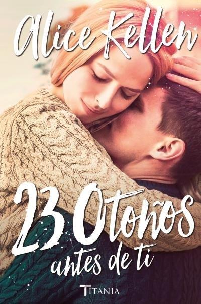 23 OTOÑOS ANTES DE TI | 9788416327249 | ALICE KELLEN