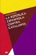 LA REPUBLICA ESPANYOLA CONTRA CATALUNYA | 9788491911531 | AGUSTI SOLER