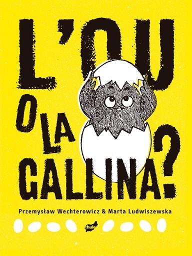 L'OU O LA GALLINA? | 9788418702273 | PRZEMYSTAW WECHTEROWICZ / MARTA LUDWISZEWSKA