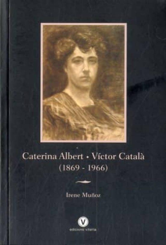 CATERINA ALBERT -  VICTOR CATALA (1869-1966) | 9788494383922 | IRENE MUÑOZ