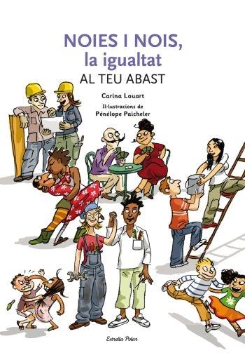 NOIES I NOIS, LA IGUALTAT AL TEU ABAST | 9788492671236 | CARINA LOUART