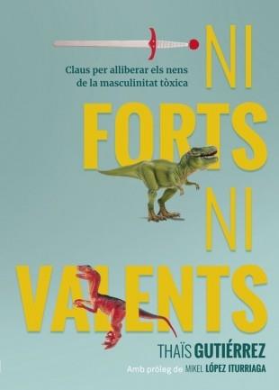 NI FORTS NI VALENTS | 9788416670741 | THAÏS GUTIERREX