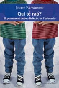 QUI TÉ RAÓ? EL PERMANENT DEBAT DIALÈCTIC EN L'EDUCACIÓ | 9788497914109 | JAUME SARRAMONA