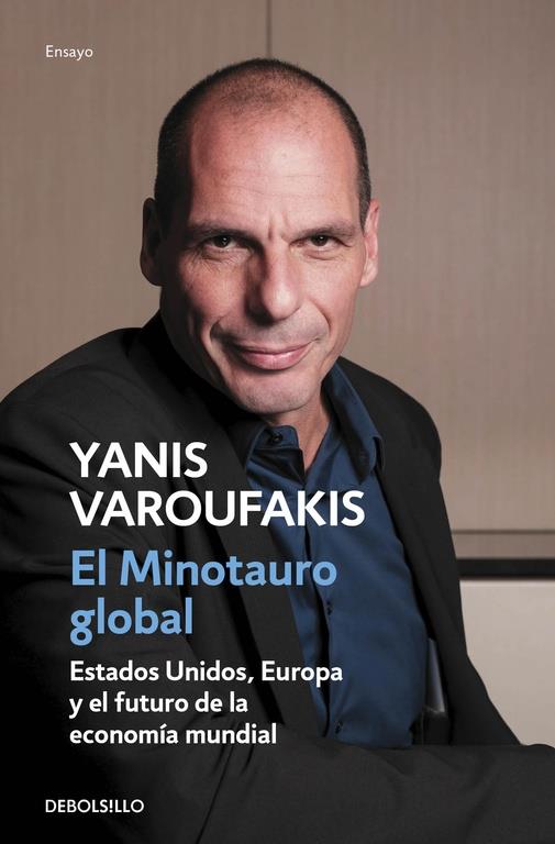 EL MINOTAURO GLOBAL ESTADOS UNIDOS , EUROPA Y EL FUTURO ... | 9788466330619 | YANIS VAROUFAKIS