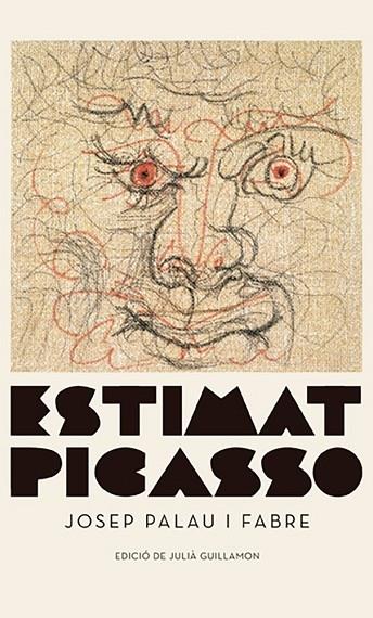 ESTIMAT PICASSO | 9788417747343 | JOSEP PALAU I FABRE EDICIO DE JULIA GUILLAMON