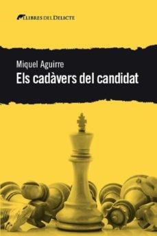 ELS CADAVERS DEL CANDIDAT | 9788412062571 | MIQUEL AGUIRRE