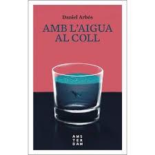 AMB L'AIGUA AL COLL | 9788416743476 | DANIEL ARBOS