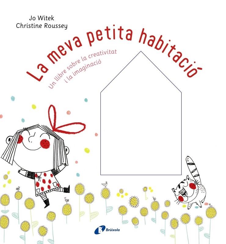 LA MEVA PETITA HABITACIO UN LLIBRE SOBRE LA CREATIVITAT I LA | 9788499068084 | JO WITEK - C. ROUSSEY