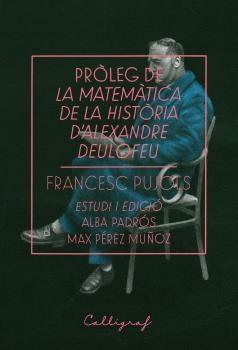 PROLEG DE LA MATEMATICA DE LA HISTORIA D'ALEXANDRE DEULOFEU | 9788494836886 | FRANCESC PUJOLS