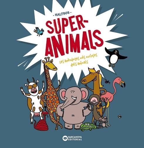 SUPER ANIMALS  LES ANECDOTES MES CURIOSES DELS ANIMALS | 9788448955472 | HALFBOB