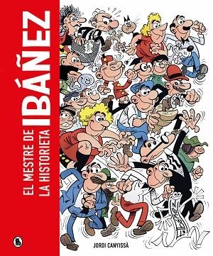 IBAÑEZ EL MESTRE DE LA HISTORIETA  LLIBRE HOMENATGE | 9788402428929 | JORDI CANYISSA