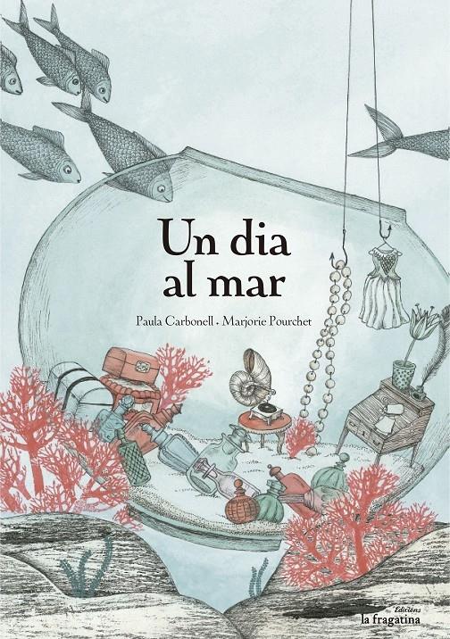 UN DIA AL MAR | 9788416226375 | PAULA CARBONELL / MARJORIE POURCHET