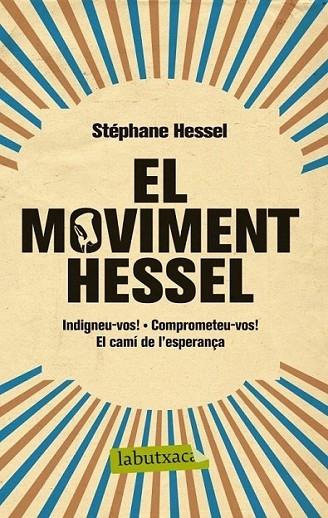 EL MOVIMENT HESSEL INDIGNEU-VOS - COMPROMOTEU-VOS - EL CAMI | 9788499306070 | STEPHANE HESSEL