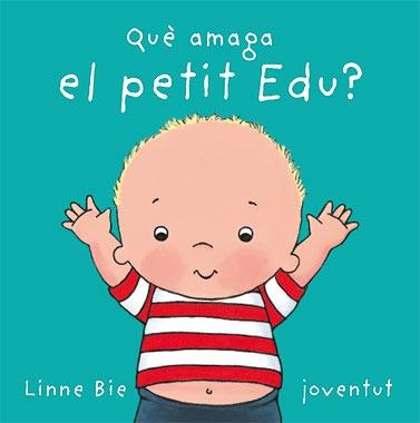 QUE AMAGA EL PETIT EDU? | 9788426136992 | LINNE BIE