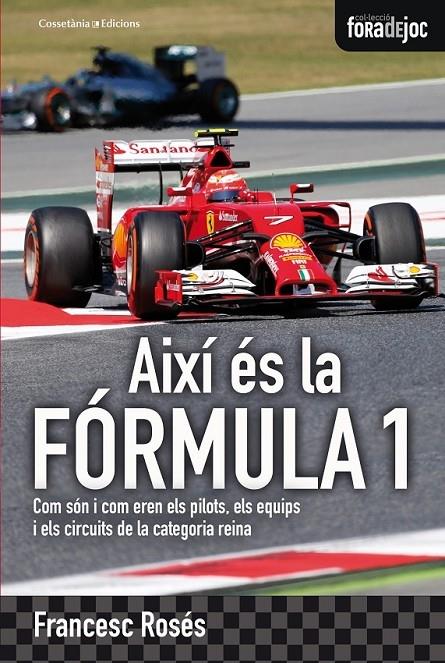 AIXI ES LA FORMULA 1 COM SON I COM EREN ELS PILOTS ... | 9788490343081 | FRANCESC ROSES