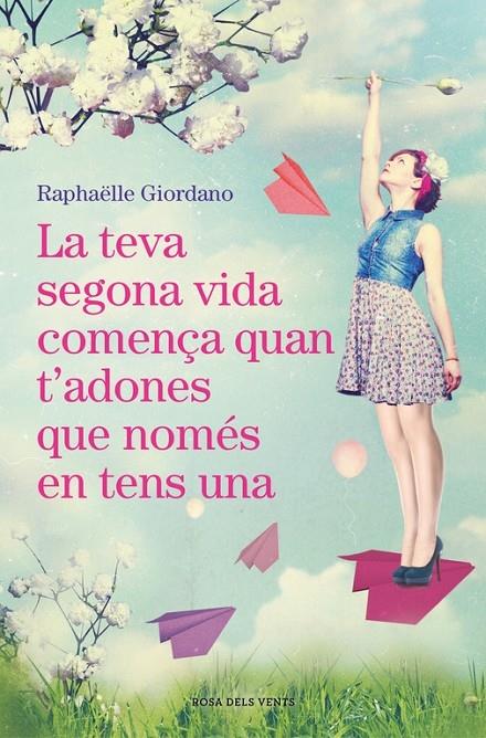 LA TEVA SEGONA VIDA COMENÇA QUAN T'ADONES QUE NOMES EN TENS | 9788416930494 | RAPHAELLE GIORDANO