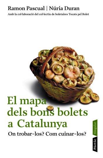 EL MAPA DELS BOLETS A CATALUNYA : ON TROBAR-LOS? COM CUINAR- | 9788498090482 | PASCUAL, RAMON