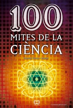 100 MITES DE LA CIÈNCIA | 9788497916578 | DANIEL CLOSA AUTET