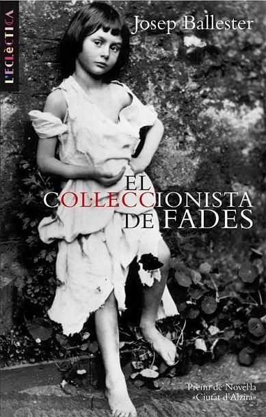 EL COL·LECCIONISTA DE FADES | 9788498244144 | JOSEP BALLESTER