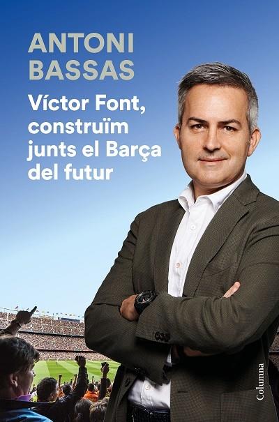 VICTOR FONT, CONSTRUIM JUNTS EL BARÇA DEL FUTUR | 9788466425322 | ANTONI BASSAS