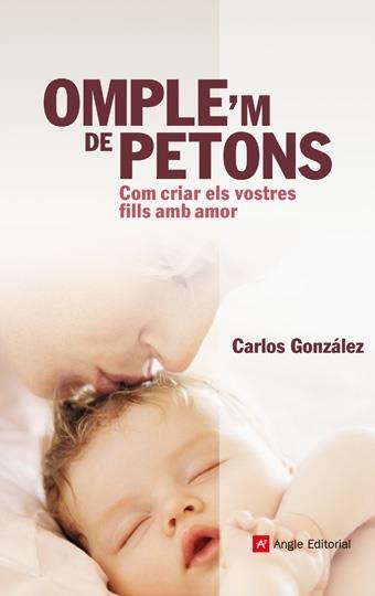 OMPLE'M DE PETONS. COM CRIAR ELS VOSTRES FILLS AMB AMOR | 9788496521674 | CARLOS GONZÁLEZ