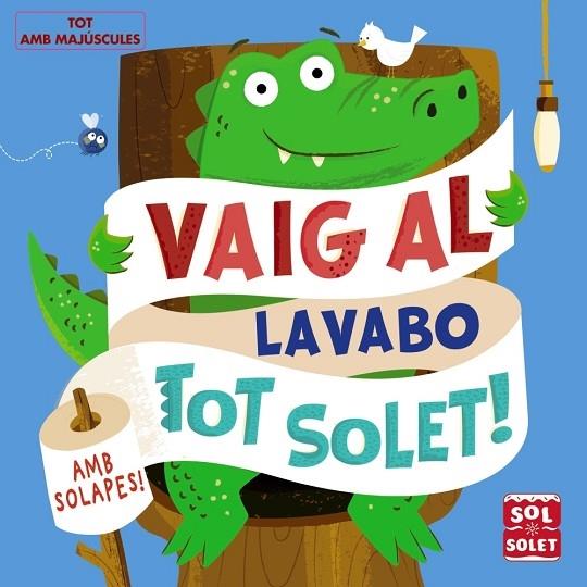 VAIG AL LAVABO TOT SOLET! | 9788499062617