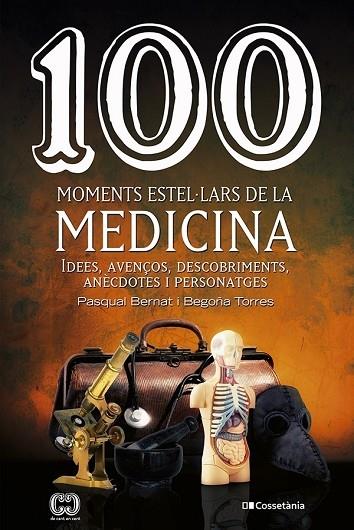 100  MOMENTS ESTEL·LARS DE LA MEDICINA | 9788413560755 | PASQUAL BERNAT / BEGOÑA TORRES