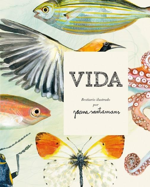 VIDA   BESTIARIO ILUSTRADO | 9788416670017 | JOANA SANTAMANS