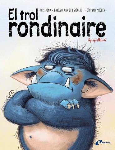 EL TROL RONDINAIRE | 9788499063775 | APRILKIND / BARBARA VAN DEN SPEULHOF / STEPHAN PRI