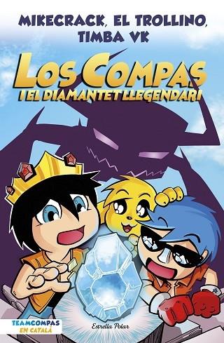 LOS COMPAS I EL DIAMANT LLEGENDARI | 9788413892993 | MIKECRAK , EL TROLLINO TIMBA