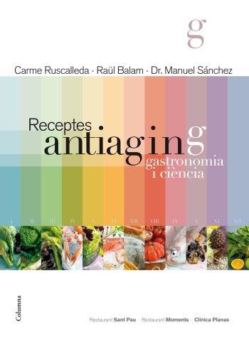 RECEPTES ANTIAGING. GASTRONOMIA I CIENCIA | 9788466415361 | CARME RUSCALLEDA / RAUL BALAM / DR. MANUEL SANCHEZ