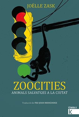 ZOOCITIES  ANIMALS SALVATGES A LA CIUTAT | 9788418558405 | JOELLE ZASK