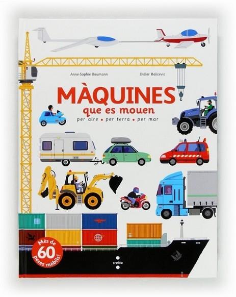 MAQUINES QUE ES MOUEN PER AIRE PER TERRA PER MAR | 9788466130639 | ANNE - SOPHIE BAUMANN / DIDIER BALICEVIC