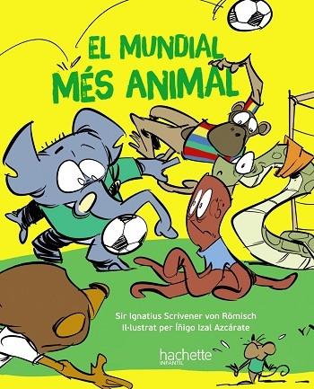 EL MUNDIAL MES ANIMAL | 9788419316172 | SIR IGNATIUS SCRIVENER VON ROMISCH