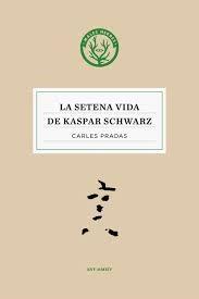 LA SETENA VIDA DE KASPAR SCHWARZ | 9788494188886 | CARLES PRADAS