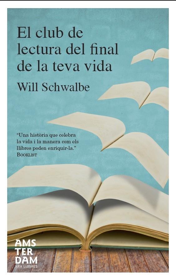 EL CLUB DE LECTURA DEL FINAL DE LA TEVA VIDA | 9788415645023 | WILL SCHWALBE